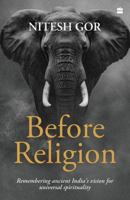 Before Religion : Remembering Ancient India's 9369899219 Book Cover