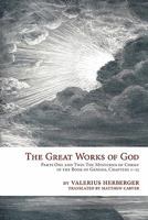 The Great Works of God: Part One and Two: The Mysteries of Christ in the Book of Genesis, Chapter 1-15 0758626681 Book Cover
