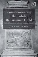 Commemorating the Polish Renaissance Child: Funeral Monuments and their European Context 0754668258 Book Cover