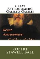 Great Astronomers: Galileo Galilei 1535224029 Book Cover