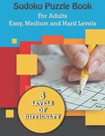 Sudoku Puzzle Book For Adults Easy, Medium and Hard Levels: A bargain bonanza for Sudoku Lovers 1793253455 Book Cover