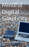 Mindful Digital Simplicity B0DRS8HTW3 Book Cover