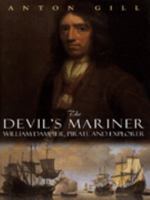 The Devil's Mariner: A Life of William Dampier, Pirate and Explorer, 1651-1715 1090338414 Book Cover