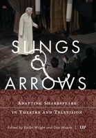 Slings & Arrows: Adapting Shakespeare in Theatre and Television 1487507720 Book Cover