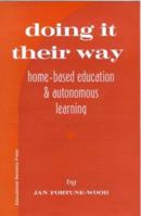 Doing It Their Way: Home-based Education and Autonomous Learning 1900219166 Book Cover