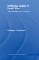 Emotional Labour in Health Care: The unmanaged heart of nursing 0415409535 Book Cover