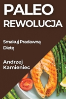 Paleo Rewolucja: Smakuj Pradawna Diete (Polish Edition) 1835596800 Book Cover