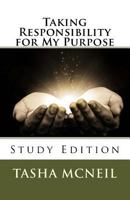 Taking Responsibility for My Purpose 1985836866 Book Cover