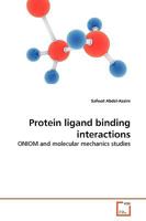 Protein ligand binding interactions: ONIOM and molecular mechanics studies 3639277902 Book Cover