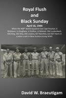Royal Flush and Black Sunday: When the 408th Bomb Squadron lost the crew of the Royal Flush and were discovered 60 years later. 1976251885 Book Cover