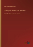 Études gites minéraux de la France: Bassin houiller de la Loire - Tome 1 3388789363 Book Cover