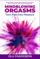 Mindblowing Orgasms: Turn Pain Into Pleasure B0BRDK8LCJ Book Cover