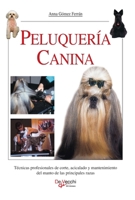 Peluquería canina: Técnicas profesionales de corte, acicalado y mantenimiento del manto de las principales razas (Spanish Edition) B0GV52WPX6 Book Cover