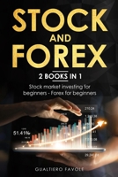 Stock and forex: 2 BOOKS IN 1: Stock market investing for beginners - Forex for beginners B08W3Y3G9R Book Cover
