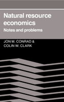 Natural Resource Economics: Notes and Problems 0521337690 Book Cover