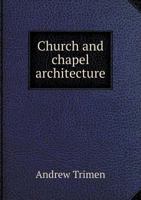 Church and Chapel Architecture 5518788258 Book Cover