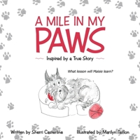 A Mile in My Paws: Inspired by a True Story 1483462048 Book Cover