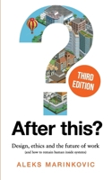 After this?: Design, ethics and the future of work B0GTFL21T9 Book Cover