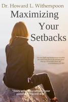 Maximizing Your Setbacks: "Every setback is a setup for your comeback. You will win". B0CQWW457R Book Cover
