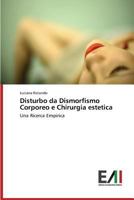 Disturbo Da Dismorfismo Corporeo E Chirurgia Estetica 3639776941 Book Cover