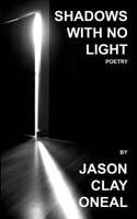 Shadows with No Light: Poetry 0977973158 Book Cover