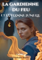 La Gardienne Du Feu Et La Flamme Jumelle (French Edition) B0GX141YMS Book Cover