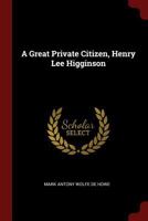 A Great Private Citizen, Henry Lee Higginson 101695476X Book Cover