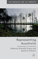 Representing Auschwitz: At the Margins of Testimony (The Holocaust and its Contexts) 1349452173 Book Cover