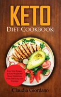 Keto Diet Cookbook: Easy Keto Recipes to Lose Weight and Boost Metabolism while Satisfying your Cravings 180232089X Book Cover