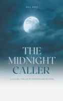 The Midnight Caller A Chilling Thriller of Obsession and Revenge B0C2S6W5SW Book Cover