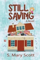 Still Saving: A novel about a family member who hoards 1631351494 Book Cover