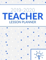 Teacher Lesson Planner 2019-2020: Weekly And Monthly Teacher Lesson Plan & Academic Year Planner Calendar - Record Book Class Organization (August 2019 - July 2020) 1693113171 Book Cover