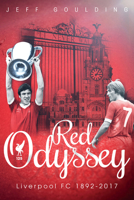 Red Odyssey: Liverpool FC 1892-2017 1785313878 Book Cover