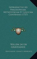 Introductio Ad Philosophiam, Metaphysicam Et Logicam Continens (1737) 1104772914 Book Cover