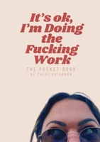 It's Ok, I'm Doing The Fucking Work: The Pocket Book 9695892272 Book Cover