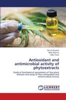 Antioxidant and antimicrobial activity of phytoextracts 6202563699 Book Cover