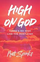 High On God: There’s No High Like The Most High 0578457709 Book Cover