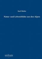 Natur-Und Lebensbilder Aus Den Alpen (Classic Reprint) 102283536X Book Cover