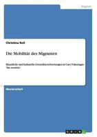 Die Mobilit�t des Migranten: R�umliche und kulturelle Grenz�berschreitungen in Cary Fukunagas 'Sin nombre' 3656547122 Book Cover