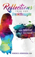 REFLECTIONS FROM OUR BREAKTHROUGHS: TAKING OWNERSHIP OF THE TRANSFORMATION 1736264338 Book Cover