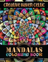 Creative Haven Celtic Mandalas Coloring Book: 100 Greatest Mandalas Coloring Book Adult Coloring Book 100 Mandala Images Stress ... Happiness and Relief & Art Color Therapy 1651297975 Book Cover