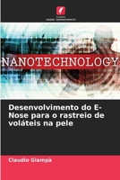 Desenvolvimento do E-Nose para o rastreio de voláteis na pele (Portuguese Edition) 6208074665 Book Cover