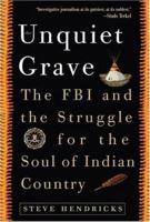 The Unquiet Grave : The FBI and the Struggle for the Soul of Indian Country 1560257350 Book Cover