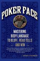Poker Face: Master Body Language to Read and Beat Your Opponents 160094051X Book Cover