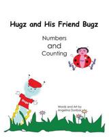 Hugz and His Friend Bugz: Numbers and Counting 0692557822 Book Cover