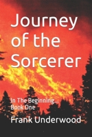 Journey of the Sorcerer: In The Beginning... Book One B0C5P7Z71V Book Cover