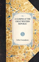 Glimpse at the Great Western Republic 142900293X Book Cover
