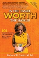 Is the Tassel Worth the Hassle?: 101 Career Training Options That Won't Break the Bank B0FG1TY11D Book Cover