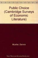 Public Choice (Cambridge Surveys of Economic Literature) 0521295483 Book Cover