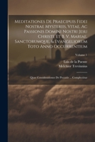 Meditationes De Praecipuis Fidei Nostrae Mysteriis, Vitae, Ac Passionis Domini Nostri Jesu Christi, Et B. V. Mariae, Sanctorumque, & Evangeliorum Toto ... De Peccatis ... Complectitur; Volume 1 1022558137 Book Cover